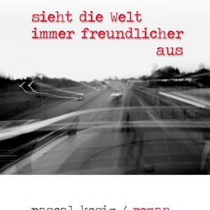 Pascal Kosig: Durch den Nebel betrachtet sieht die Welt immer freundlicher aus - Taschenbuch, 294 Seiten, signiert